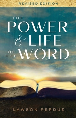 The Power and Life of the Word by Perdue, Lawson