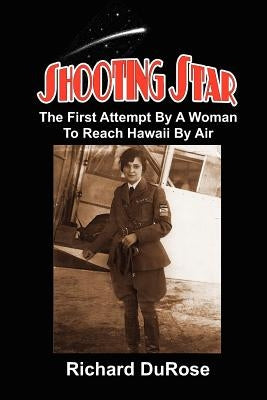 Shooting Star: The First Attempt By A Woman To Reach Hawaii By Air by Perrone, Joe, Jr.