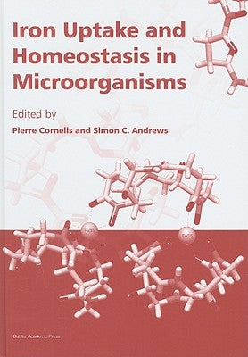 Iron Uptake and Homeostasis in Microorganisms by Cornelis, Pierre