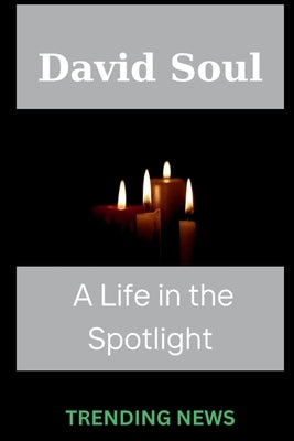 David Soul: A Life in the Spotlight by News, Trending