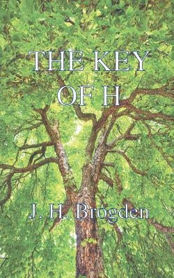 The Key of H by Brogden, J. H.