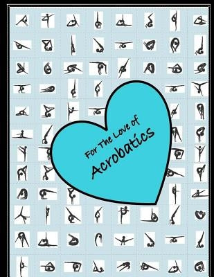 For the love of Acrobatics by Parker, C. L.