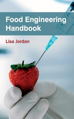 Food Engineering Handbook by Jordan, Lisa