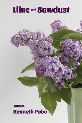 Lilac and Sawdust by Pobo, Kenneth