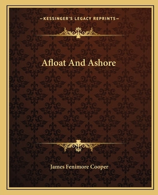 Afloat And Ashore by Cooper, James Fenimore