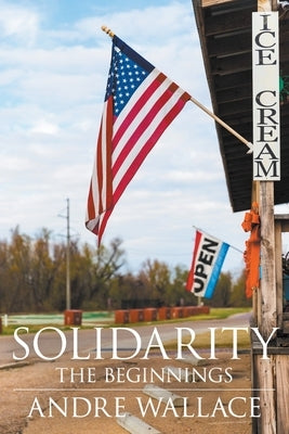 Solidarity - The Beginnings by Wallace, Andre