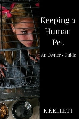 Keeping a Human Pet by Kellett, K.