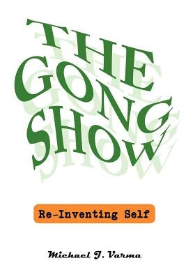 The Gong Show by Varma, Michael J.