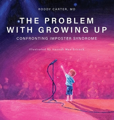 The Problem With Growing Up: Confronting Imposter Syndrome by Carter, Roddy