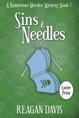 Sins & Needles: A Knitorious Murder Mystery by Davis, Reagan