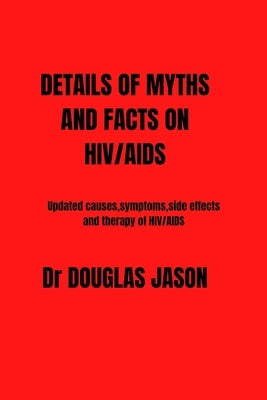 Details of Myths and Fact on Hiv/AIDS: updated causes, symptoms, side effects and therapy of HIV/AIDS by Jason, Douglas