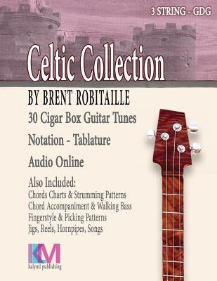 Celtic Collection: 30 Tunes for Cigar Box Guitar by Robitaille, Brent C.