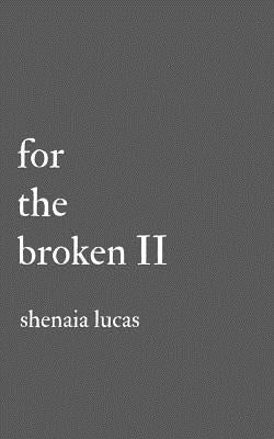 For The Broken II by Lucas, Shenaia