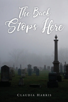 The Buck Stops Here by Harris, Claudia