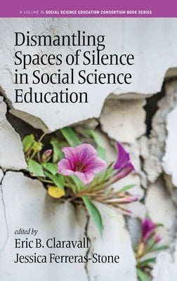 Dismantling Spaces of Silence in Social Science Education by Claravall, Eric B.