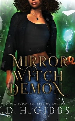 Mirror Witch Demon by Gibbs, D. H.