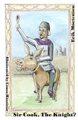 Sir Cook, The Knight? by Mortensen, Erik