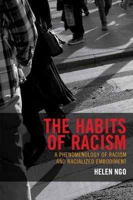 Philosophy of Race: A Phenomenology of Racism and Racialized Embodiment by Ngo, Helen
