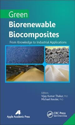 Green Biorenewable Biocomposites: From Knowledge to Industrial Applications by Thakur, Vijay Kumar