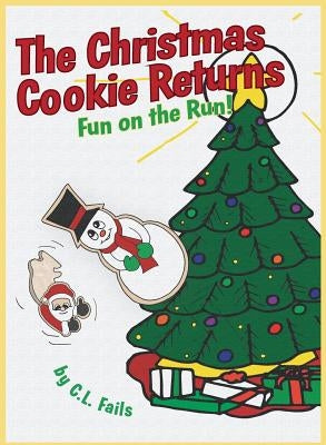 The Christmas Cookie Returns: Fun on the Run by Fails, C. L.