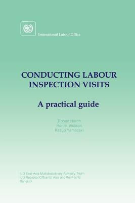 Conducting labour inspection visits. A practical guide by Heron, Robert
