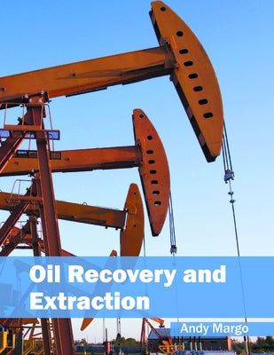 Oil Recovery and Extraction by Margo, Andy