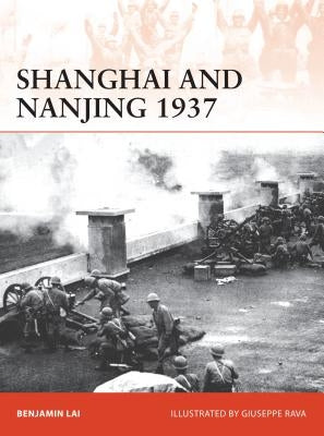 Shanghai and Nanjing 1937: Massacre on the Yangtze by Lai, Benjamin