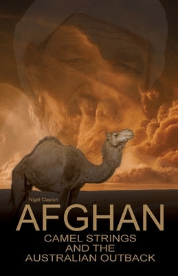 Afghan Camel Strings and the Australian Outback by Clayton