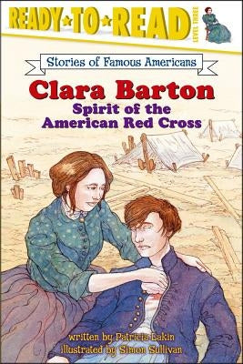 Clara Barton: Spirit of the American Red Cross by Lakin, Patricia