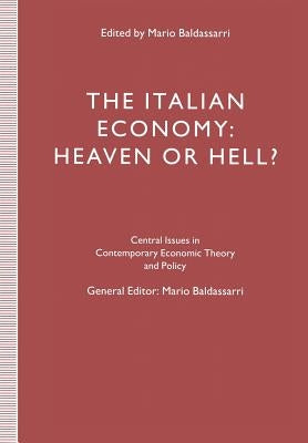The Italian Economy: Heaven or Hell? by Baldassarri, Mario