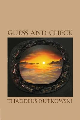 Guess and Check by Rutkowski, Thaddeus