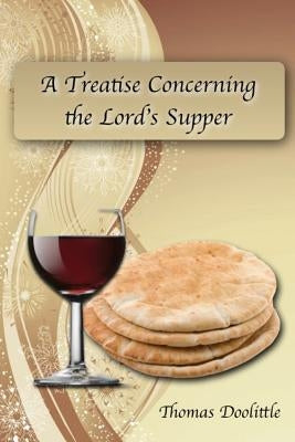 A Treatise Concerning the Lord's Supper by Doolittle, Thomas