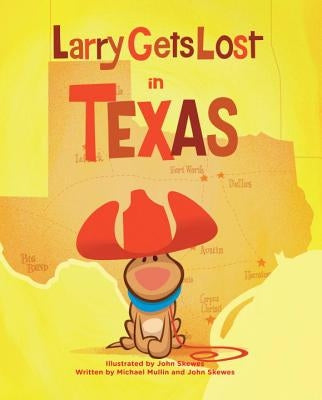 Larry Gets Lost in Texas by Skewes, John