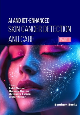 AI and IoT-Enhanced Skin Cancer Detection and Care (Part 1) by Sharma, Shaweta