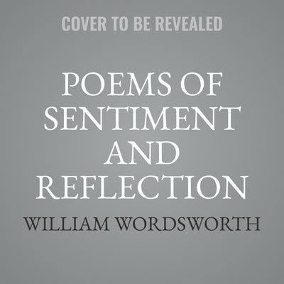 Poems of Sentiment and Reflection by Wordsworth, William