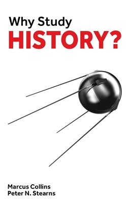 Why Study History? by Stearns, Peter N.