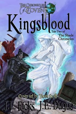 Kingsblood: The Chronicles of Covent by Dugue, J. E.