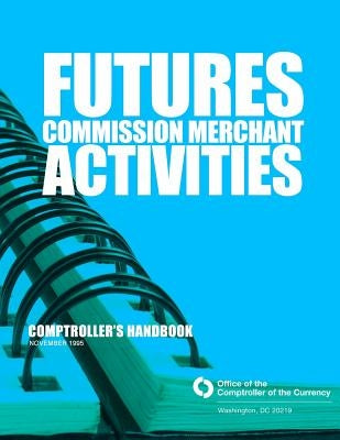 Future Commission Merchant Activities: November 1995 by Comptroller of the Currency Administrato