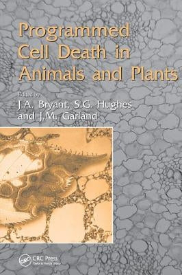 Programmed Cell Death in Animals and Plants by Bryant, John