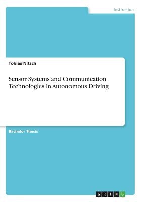 Sensor Systems and Communication Technologies in Autonomous Driving by Nitsch, Tobias