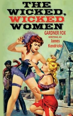 The Wicked, Wicked Women by Kendricks, James
