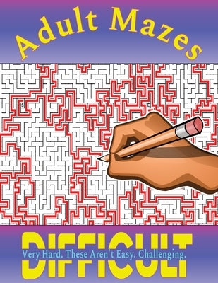 Mazes for Adults: 100 Difficult Mazes for Hours of Fun and Challenging Puzzling - Great for Relaxation and Stress Relief by Maguire, Alla