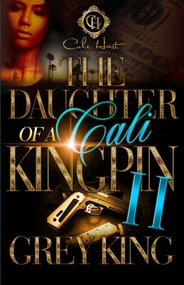 The Daughter Of A Cali Kingpin 2 by King, Grey