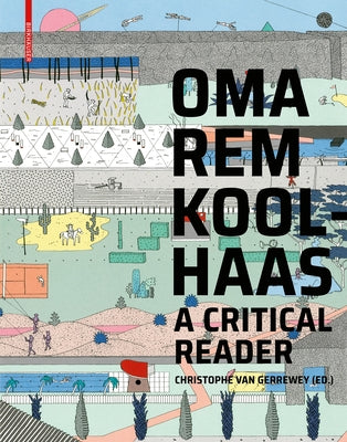 Oma/Rem Koolhaas: A Critical Reader from 'delirious New York' to 's, M, L, XL' by Van Gerrewey, Christophe