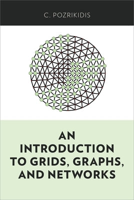 An Introduction to Grids, Graphs, and Networks by Pozrikidis