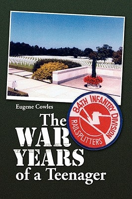 The War Years of a Teenager by Cowles, Eugene
