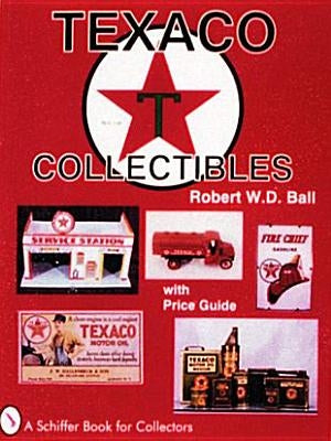 Texaco(r) Collectibles by Ball, Robert W. D.