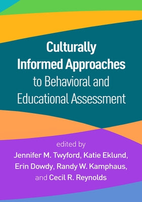 Culturally Informed Approaches to Behavioral and Educational Assessment by Twyford, Jennifer M.