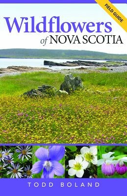 Wildflowers of Nova Scotia by Boland, Todd