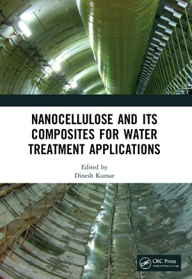 Nanocellulose and Its Composites for Water Treatment Applications by Kumar, Dinesh